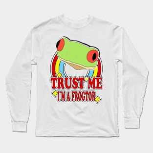 Trust Me I'm a Frogtor Long Sleeve T-Shirt